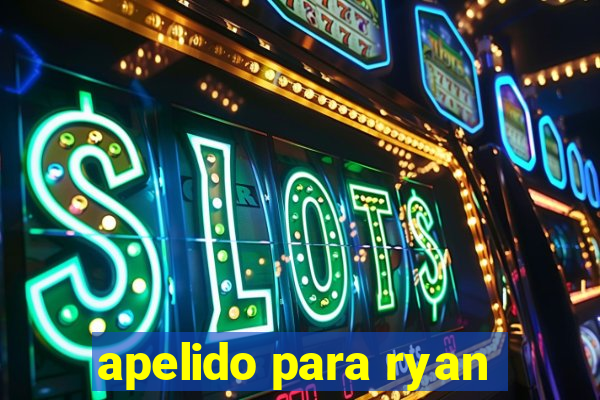 apelido para ryan